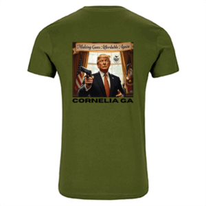 GREEN TRUMP SHIRT " MAKING GUNS AFFORDABLE AGAIN "